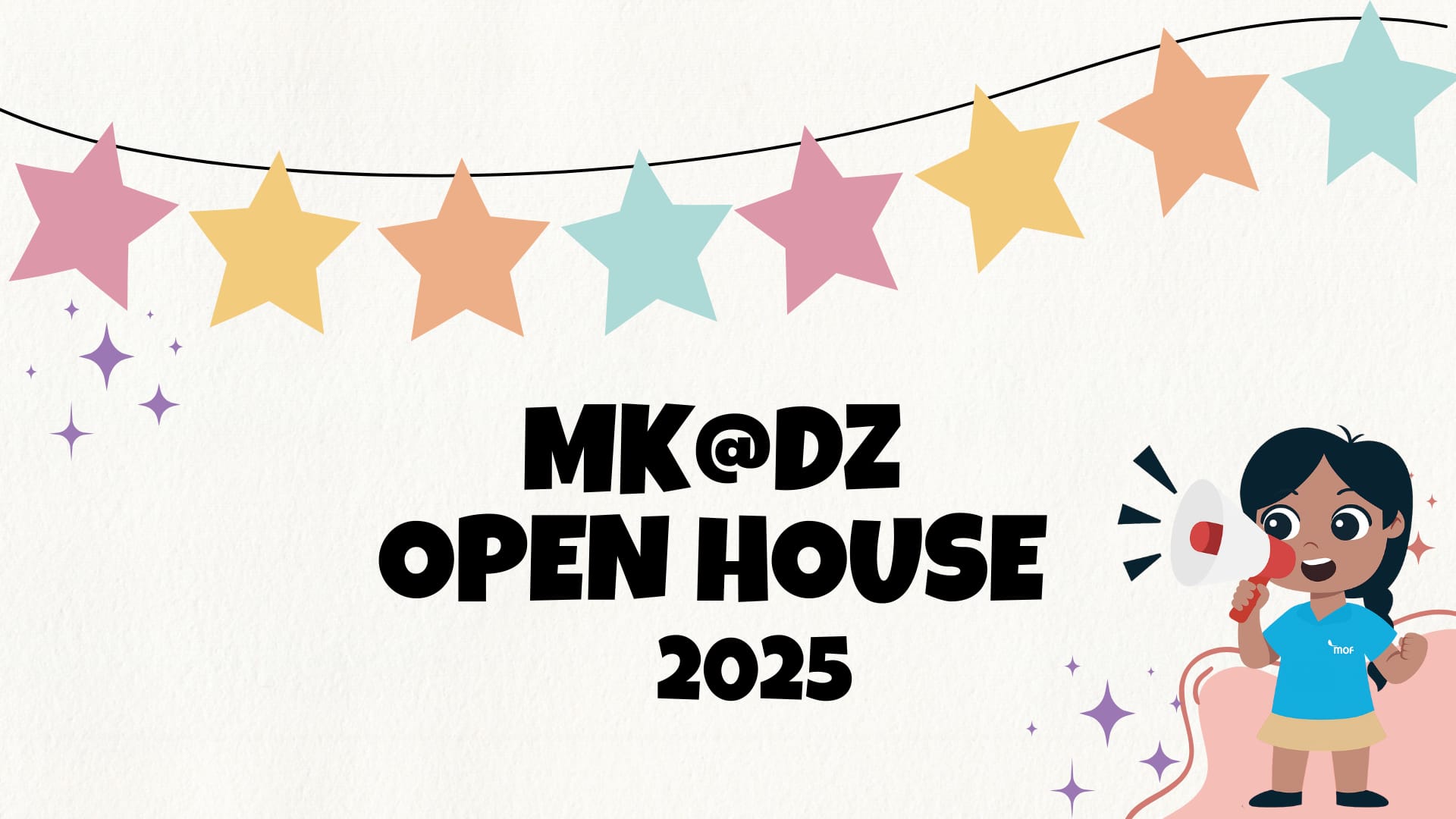 Colorful star bunting above bold text reading MK@DZ Open House 2025, with a cartoon girl holding a megaphone.