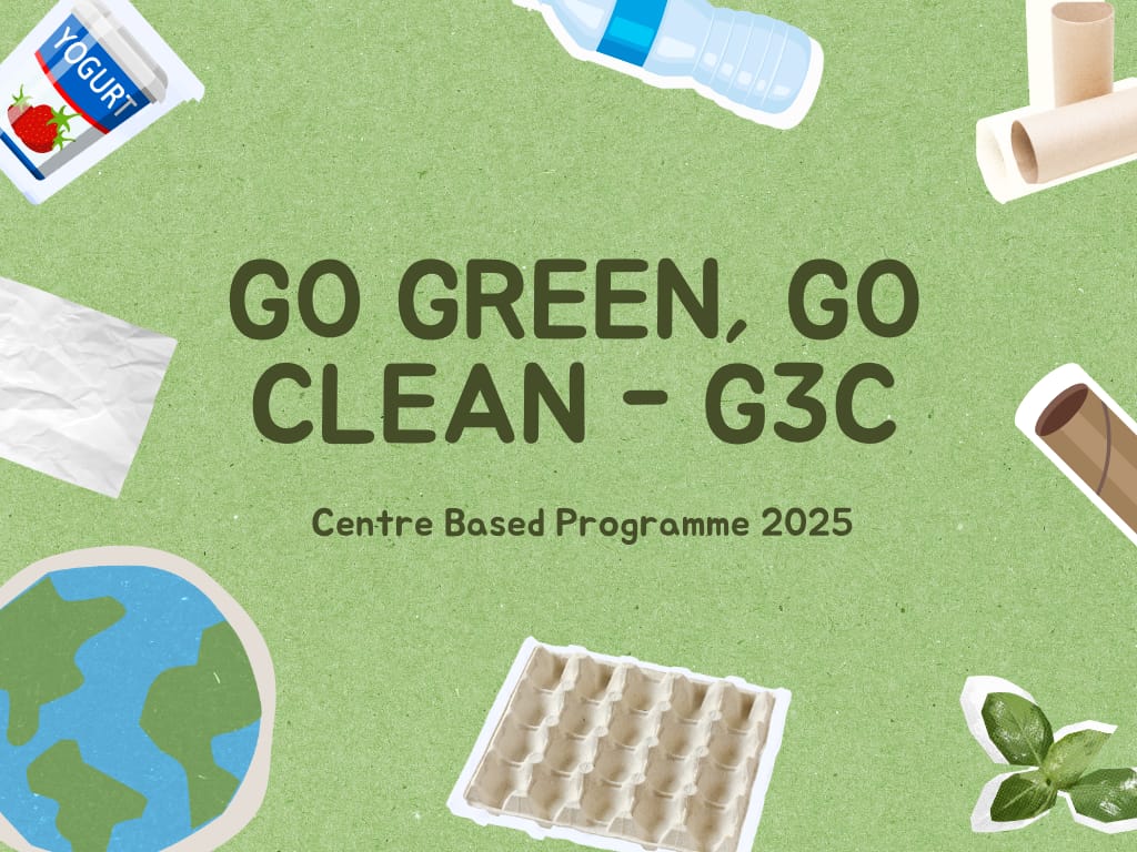 Green poster reading Go Green, Go Clean G3C Centre Based Programme 2025, surrounded by recyclable items like bottles and cartons.
