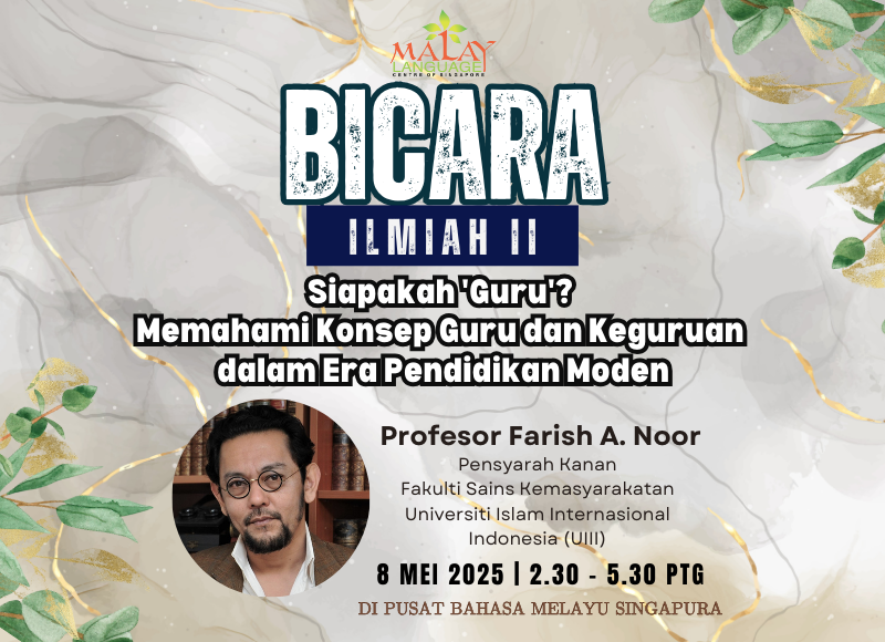 Event poster for Bicara Ilmiah II featuring Professor Farish A. Noor, scheduled 8 May 2025 at Pusat Bahasa Melayu Singapura.