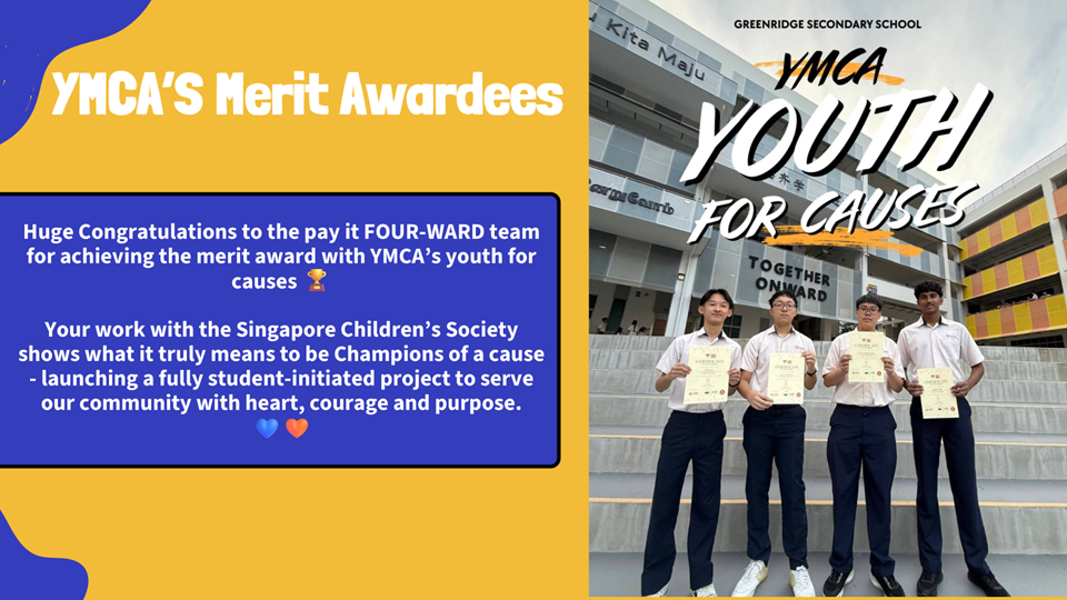 Enter a descriptive alt texGreenridge Secondary School’s team FOUR-WARD received a Merit Award in YMCA’s Youth For Causes programme for partnering with the Singapore Children’s Society and leading a student-initiated community service project that made a positive impact on the community.t.