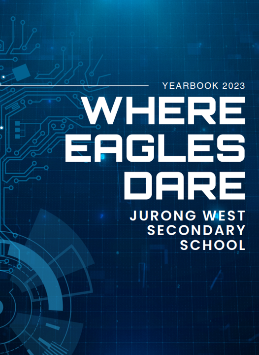 Blue tech-themed yearbook cover reading Yearbook 2023 Where Eagles Dare, Jurong West Secondary School.