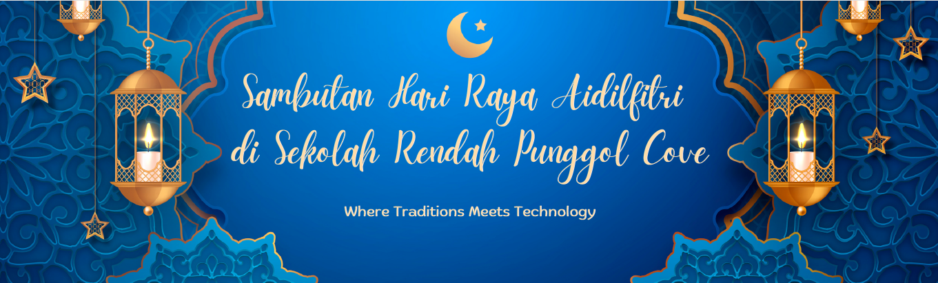 Blue Hari Raya Aidilfitri banner with gold lanterns, crescent moon, stars, and Malay text for Punggol Cove school.