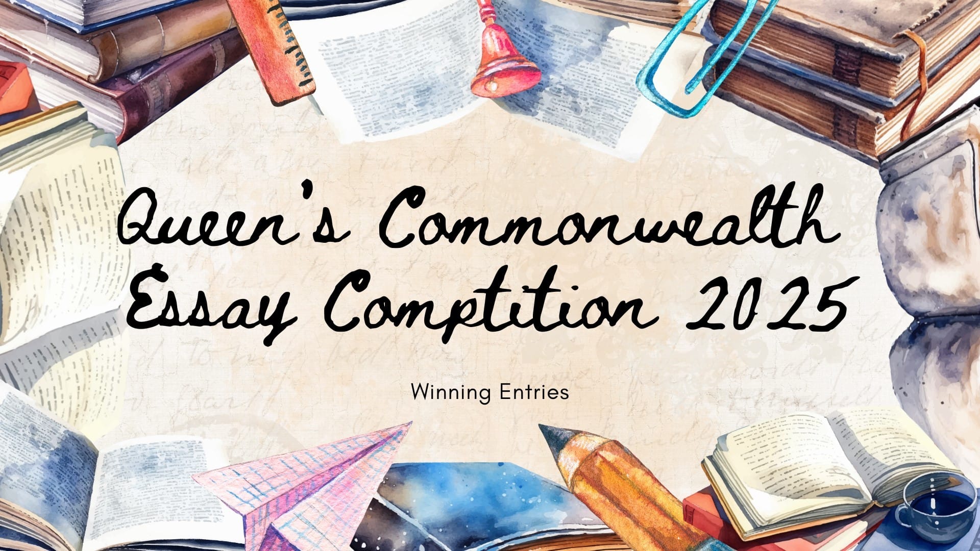 Watercolor banner with books, pencil, and paper plane surrounding text: Queen's Commonwealth Essay Competition 2025 Winning Entries.