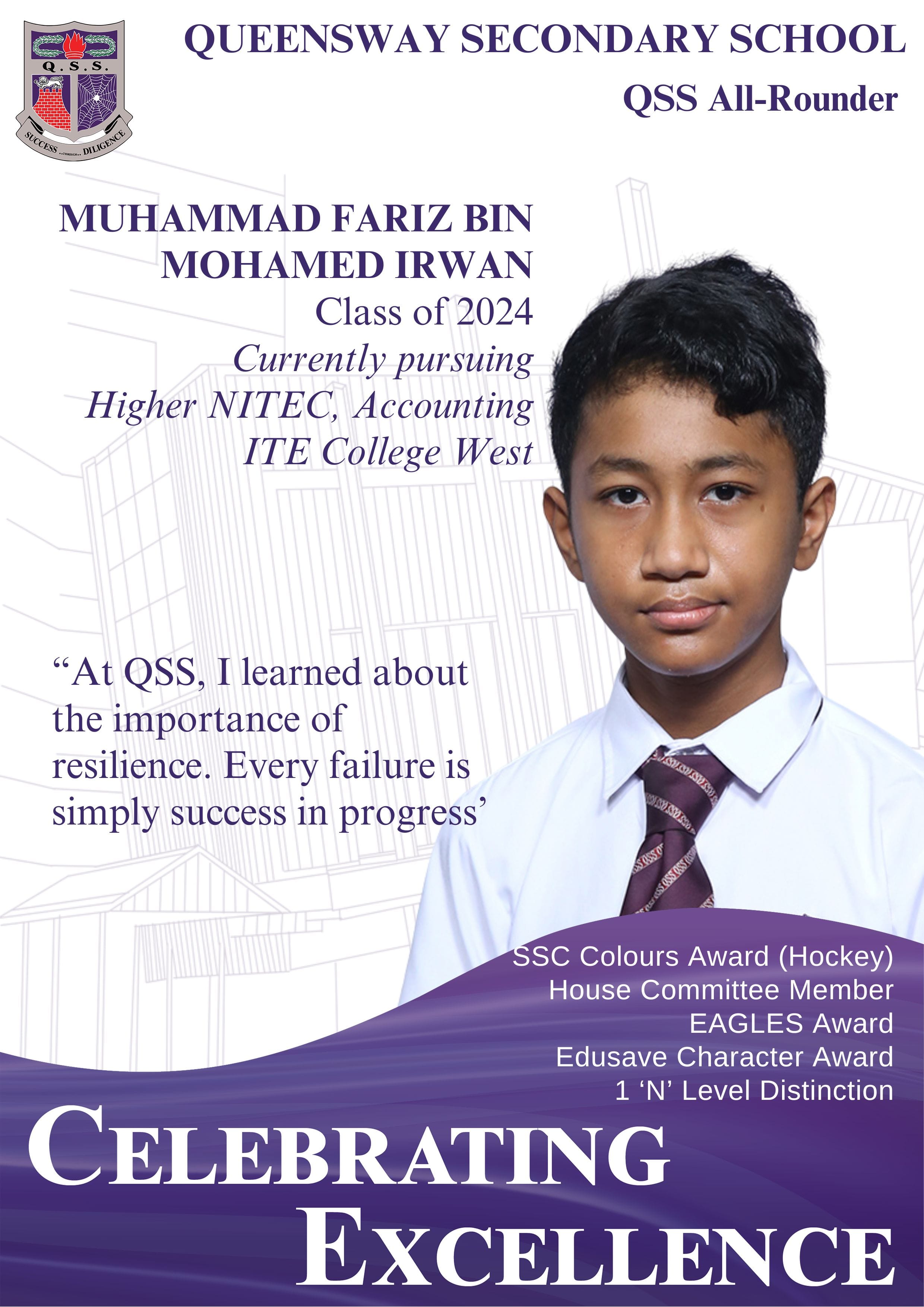 Poster of Muhammad Fariz Bin Mohamed Irwan, QSS All-Rounder 2024, SSC Colours Award (Hockey), House Committee Member, Edusave Character and Eagles Award Recipient, 1 Distinctions at GCE 'N' Level 2024