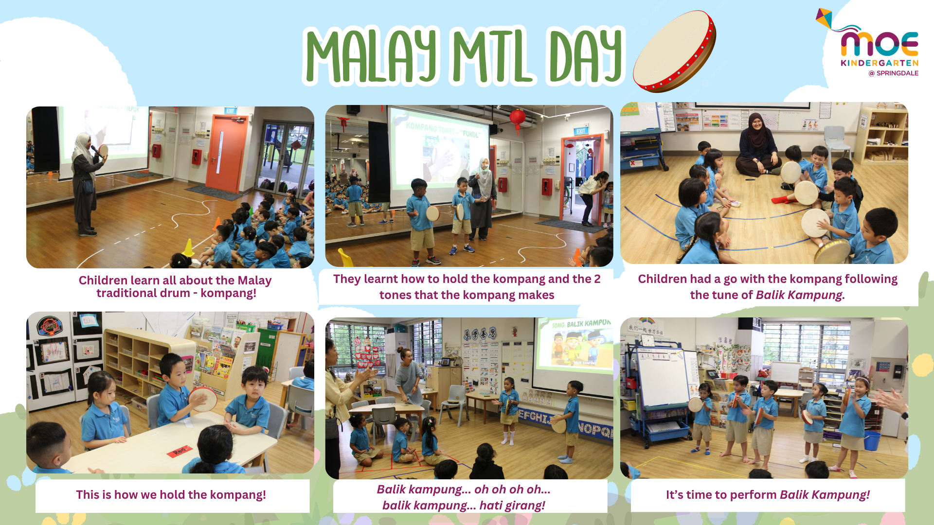 During the Malay MTL day, the children learnt all about kompang like how to hold it, ways to hit the kompang and tried playing the kompang following the tune of Balik Kampung.