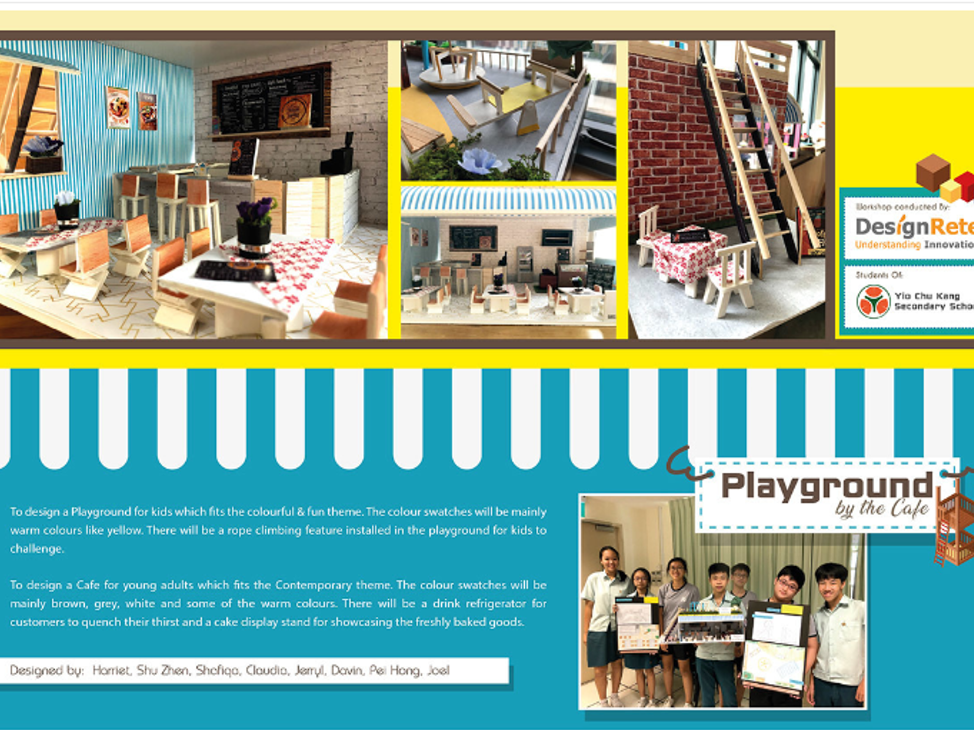 A presentation slide styled with a teal and white striped awning banner, titled "Playground by the Cafe". Text describes a dual concept: a colorful playground for kids featuring a rope climbing structure, and a contemporary cafe for young adults featuring warm tones, a brick wall, drink refrigerator, and cake display stand. Designed by students Harriet, Shu Zhen, Shafiqa, Claudia, Jerryl, Davin, Pei Hong, and Joel, the slide includes inset photographs of the detailed 3D miniature playground (with seesaw and climbing ladder) and cafe interior, as well as a group photo of the student team with their model.