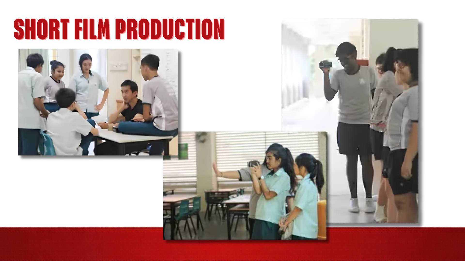 A presentation slide set against a white background with a red lower banner, featuring the bold red header "SHORT FILM PRODUCTION" in the upper left corner. Three overlapping photos display students participating in filmmaking activities: the left photo shows a group gathered around a desk reviewing script notes with an instructor; the bottom center photo depicts students framing a camera shot in a classroom setting; and the right vertical photo shows students along a corridor practicing hand-held camera movements.