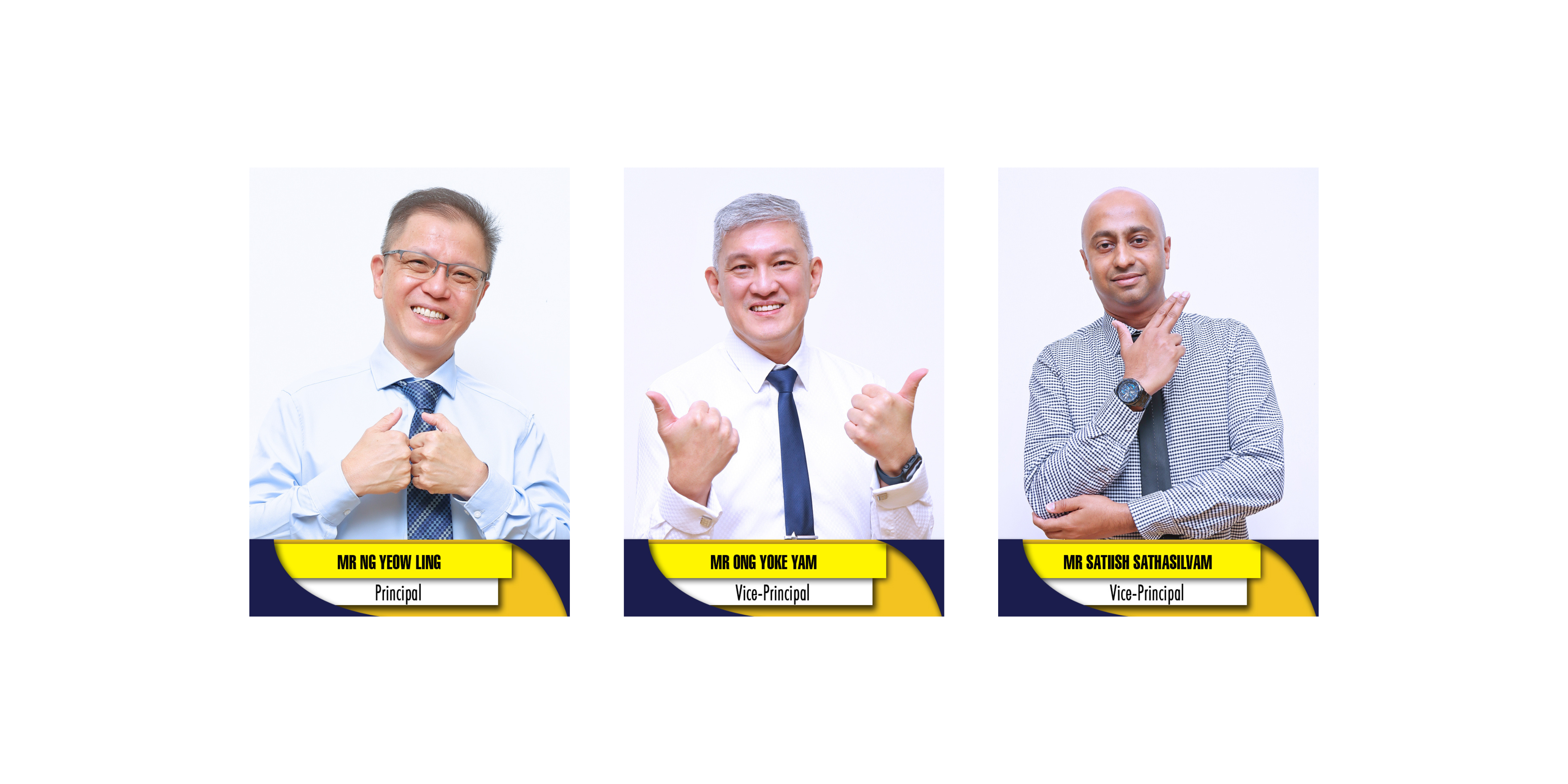 Our school leaders, Principal Mr Ng Yeow Ling and Vice-Principals Mr Ong Yoke Yam and Mr Sathish Sathasilvam.