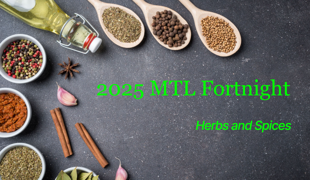 Herbs and spices on dark surface with green text: 2025 MTL Fortnight; Herbs and Spices