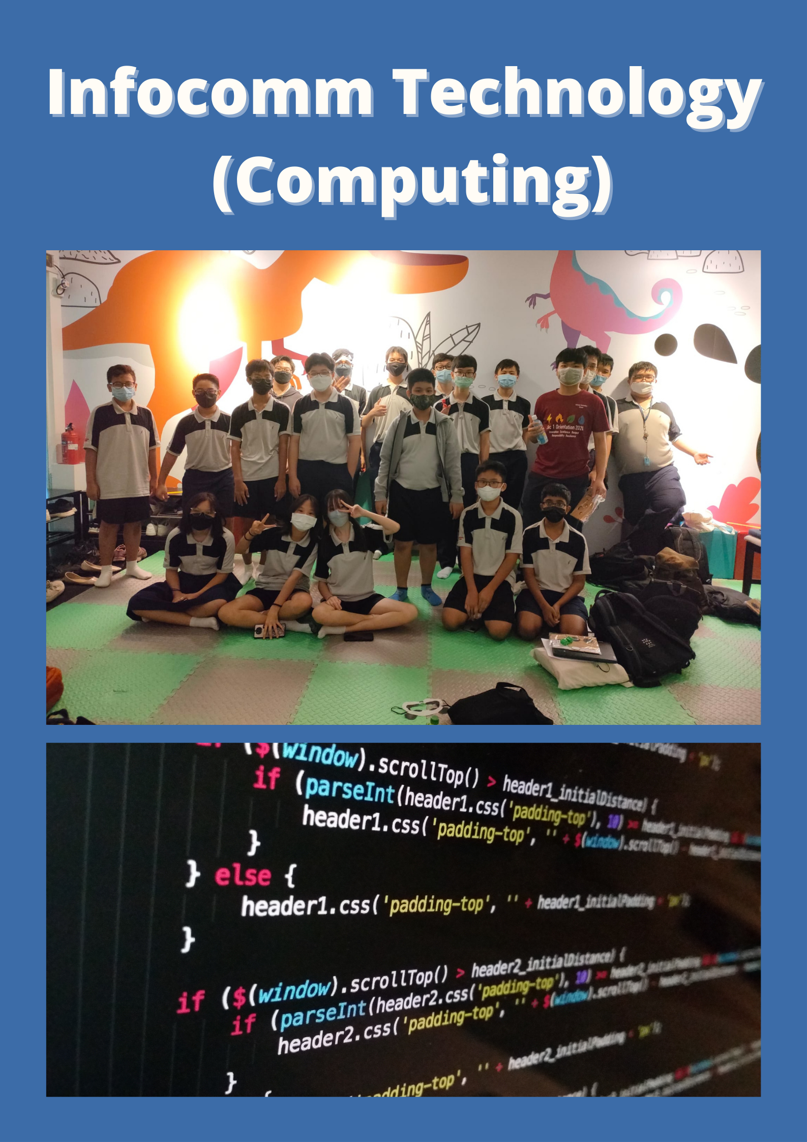 Poster titled Infocomm Technology Computing showing masked students in uniforms posing as a group and a close-up of code.