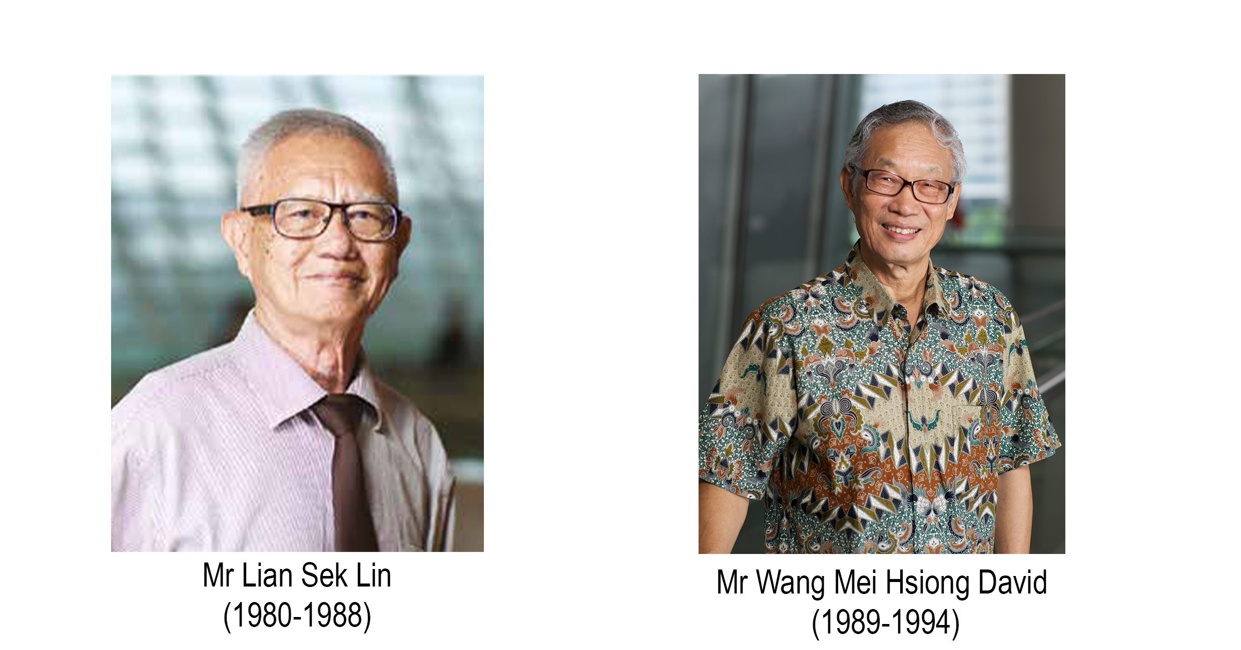 Two elderly Asian men wearing glasses: Mr Lian Sek Lin (1980-1988) and Mr Wang Mei Hsiong David (1989-1994).