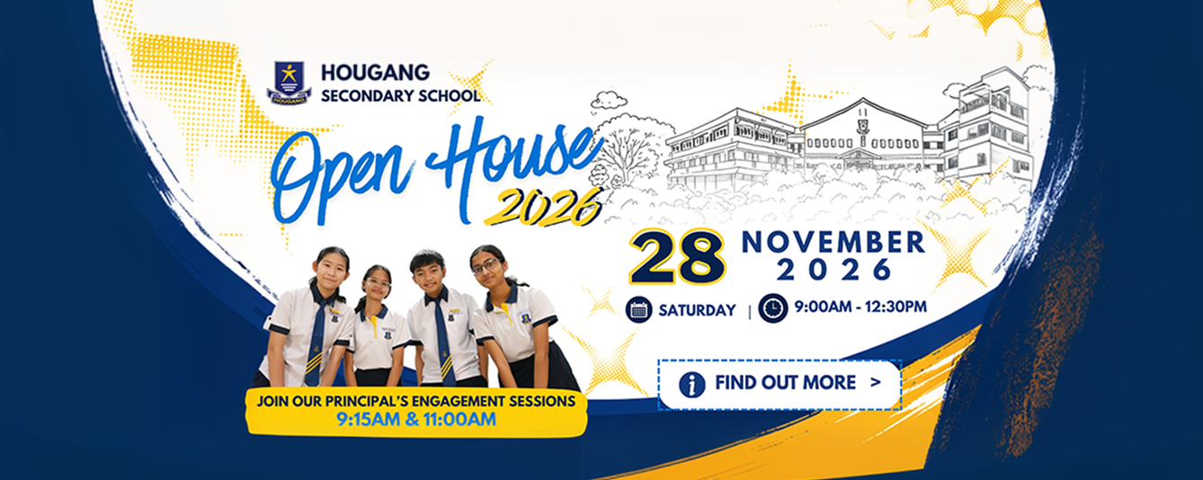 Join us for our Open House! Meet our students and staff, discover our school programmes and CCAs, and experience our vibrant school community. Planning to join us? Pre-register your interest and share any questions you may have about our school. We look forward to welcoming you and your child!