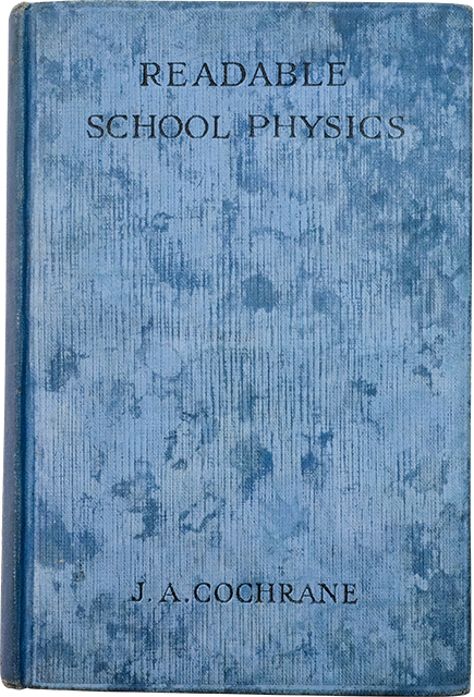Blue hardcover book titled Readable School Physics by J. A. Cochrane with a mottled texture.