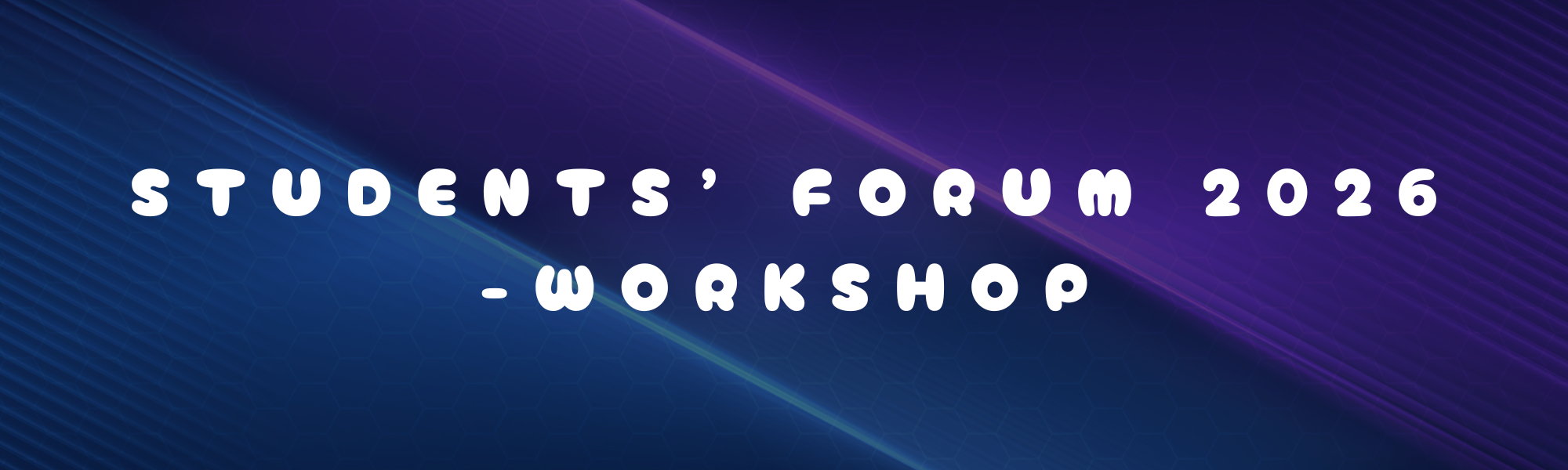 Banner with blue and purple background displaying white bold text reading Students' Forum 2026 - Workshop.
