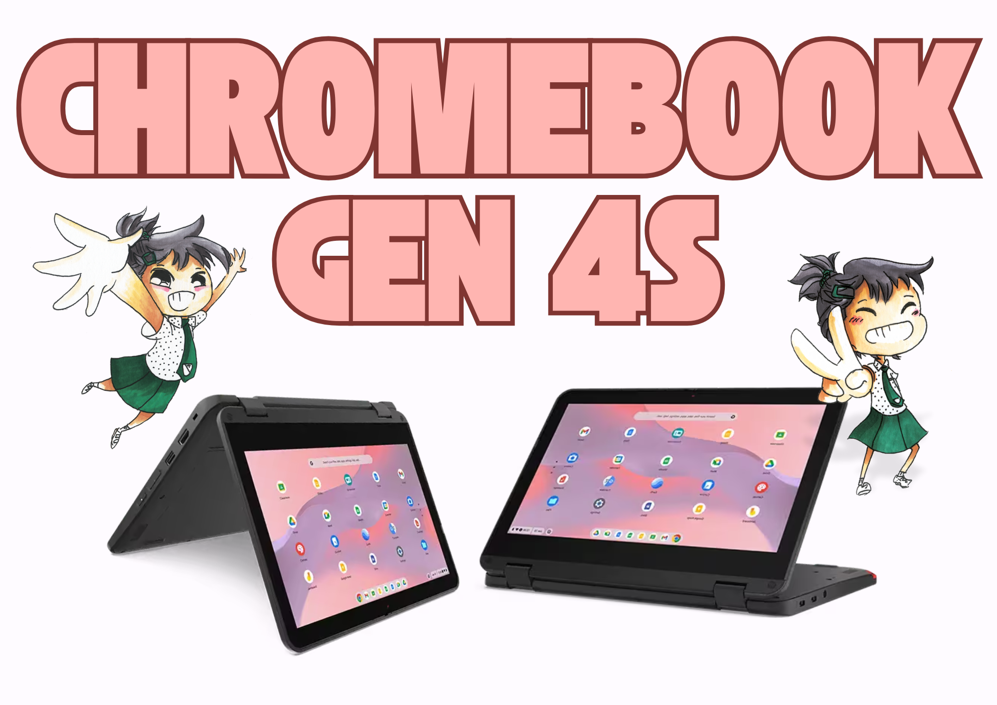 Two Chromebook Gen 4S devices in tent and tablet modes with cartoon girl characters and bold pink text.