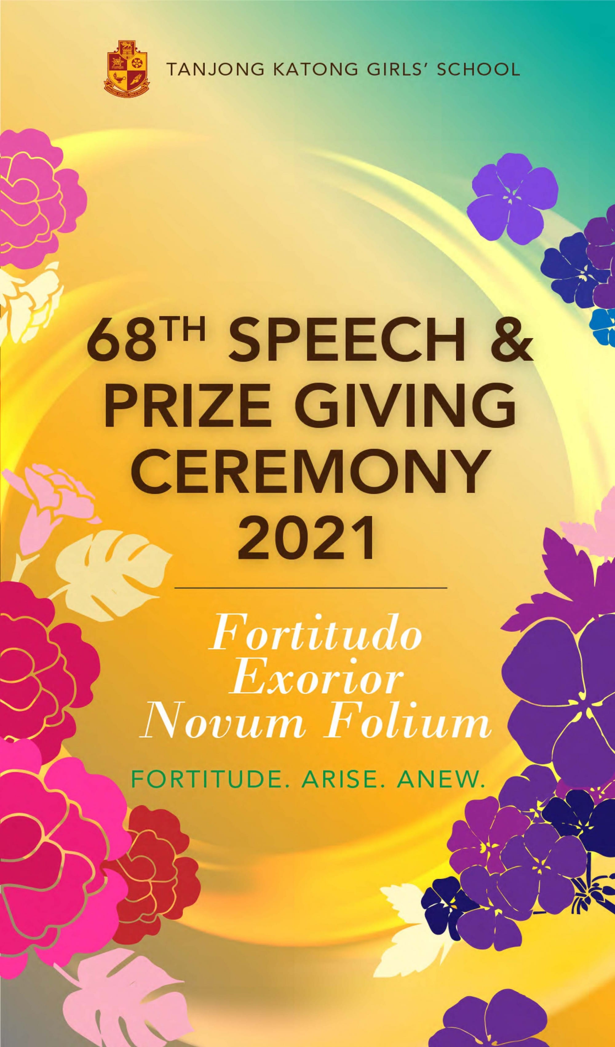 loral poster for Tanjong Katong Girls’ School’s 68th Speech and Prize Giving Ceremony 2021, featuring the motto “Fortitudo, Exorior, Novum Folium – Fortitude. Arise. Anew.”