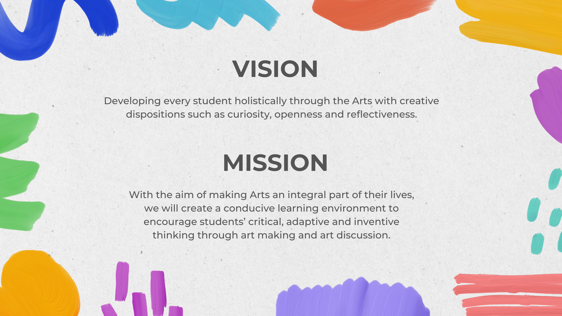 Slide with Vision and Mission statements for Arts education, bordered by colorful paint brush strokes.