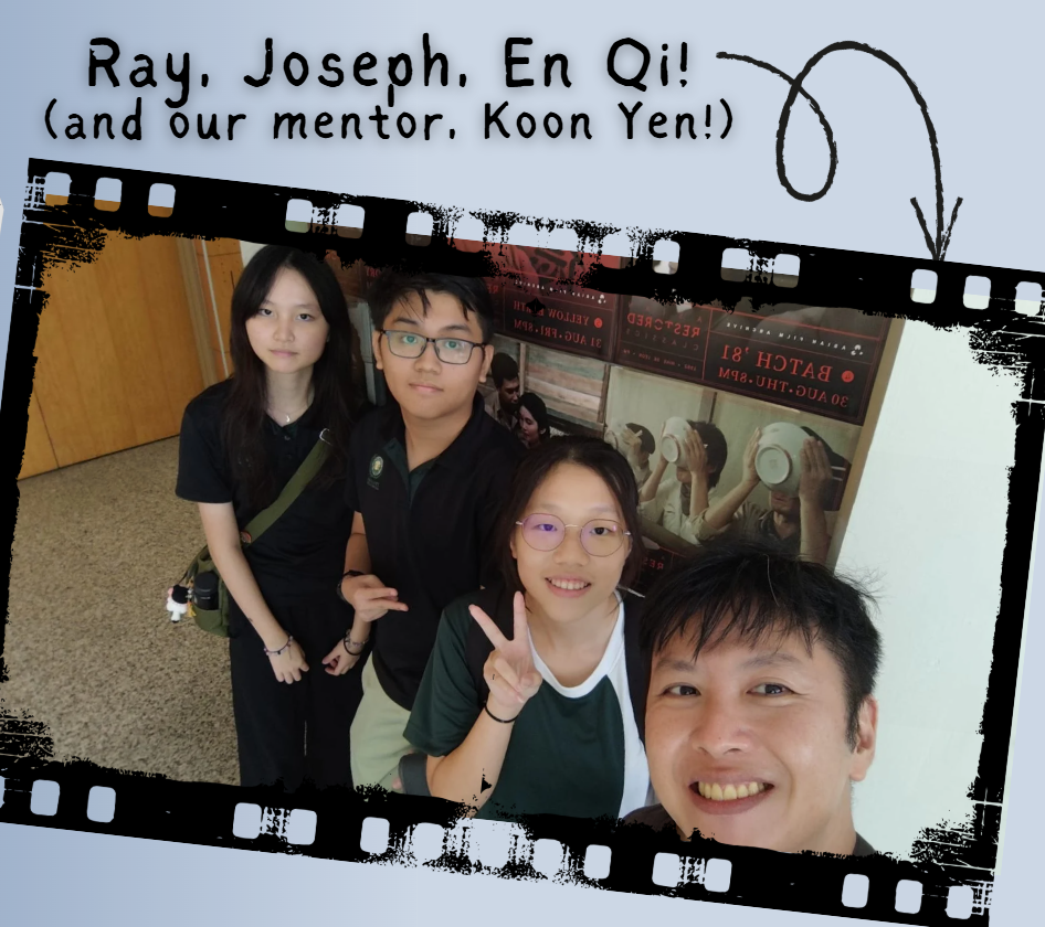 Four people named Ray, Joseph, En Qi, and mentor Koon Yen pose together in a selfie on a film strip frame.