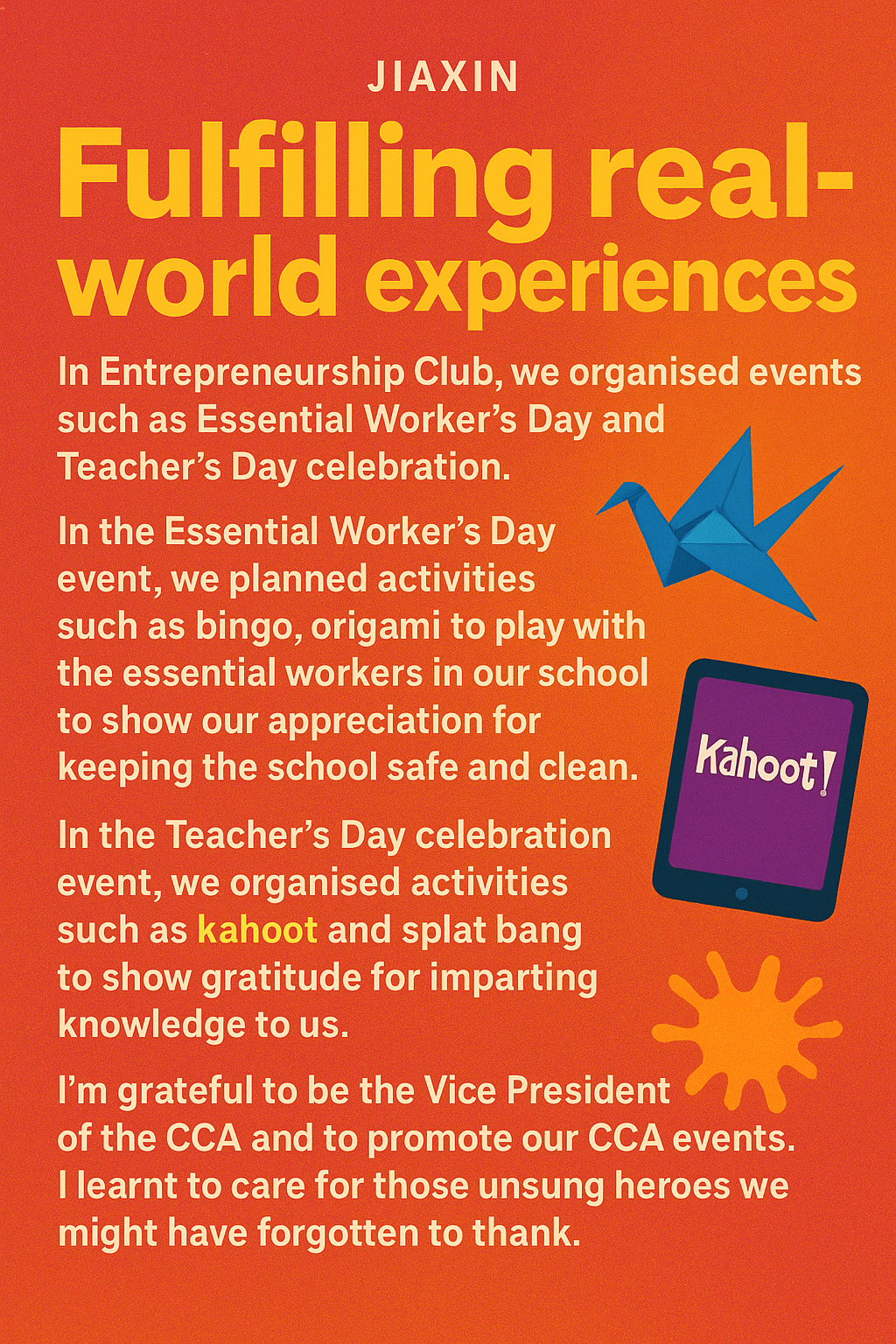 Orange poster titled "Fulfilling real-world experiences" by Jiaxin, with text about Entrepreneurship Club events.