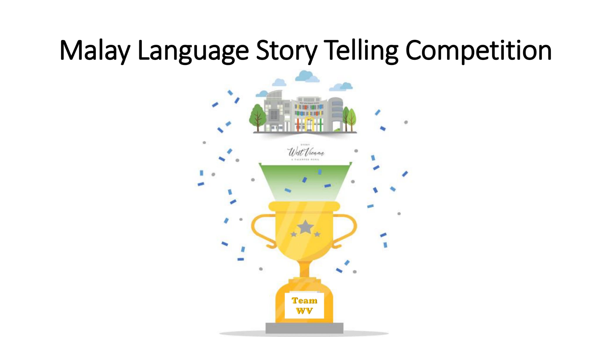 Slide titled Malay Language Story Telling Competition with a gold trophy labeled Team WV and a school building above it.