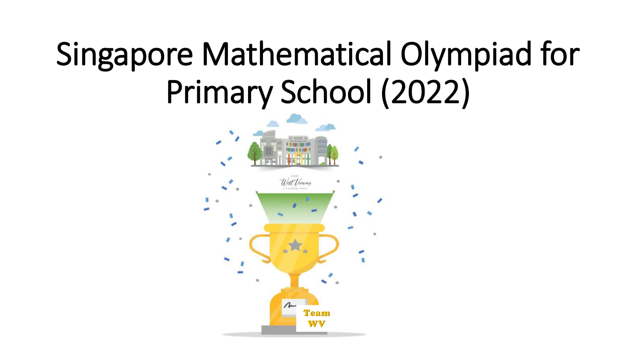 Slide titled Singapore Mathematical Olympiad for Primary School 2022 with a gold trophy and school building illustration.