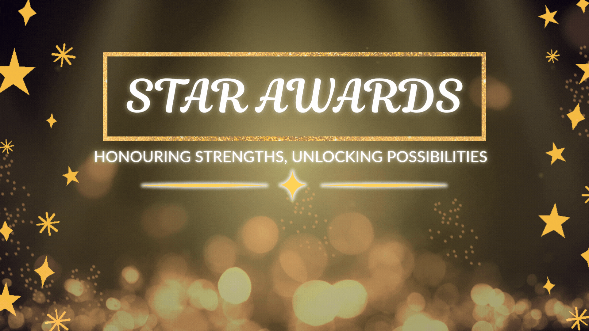Dark gold bokeh background with text reading Star Awards and tagline Honouring Strengths, Unlocking Possibilities.