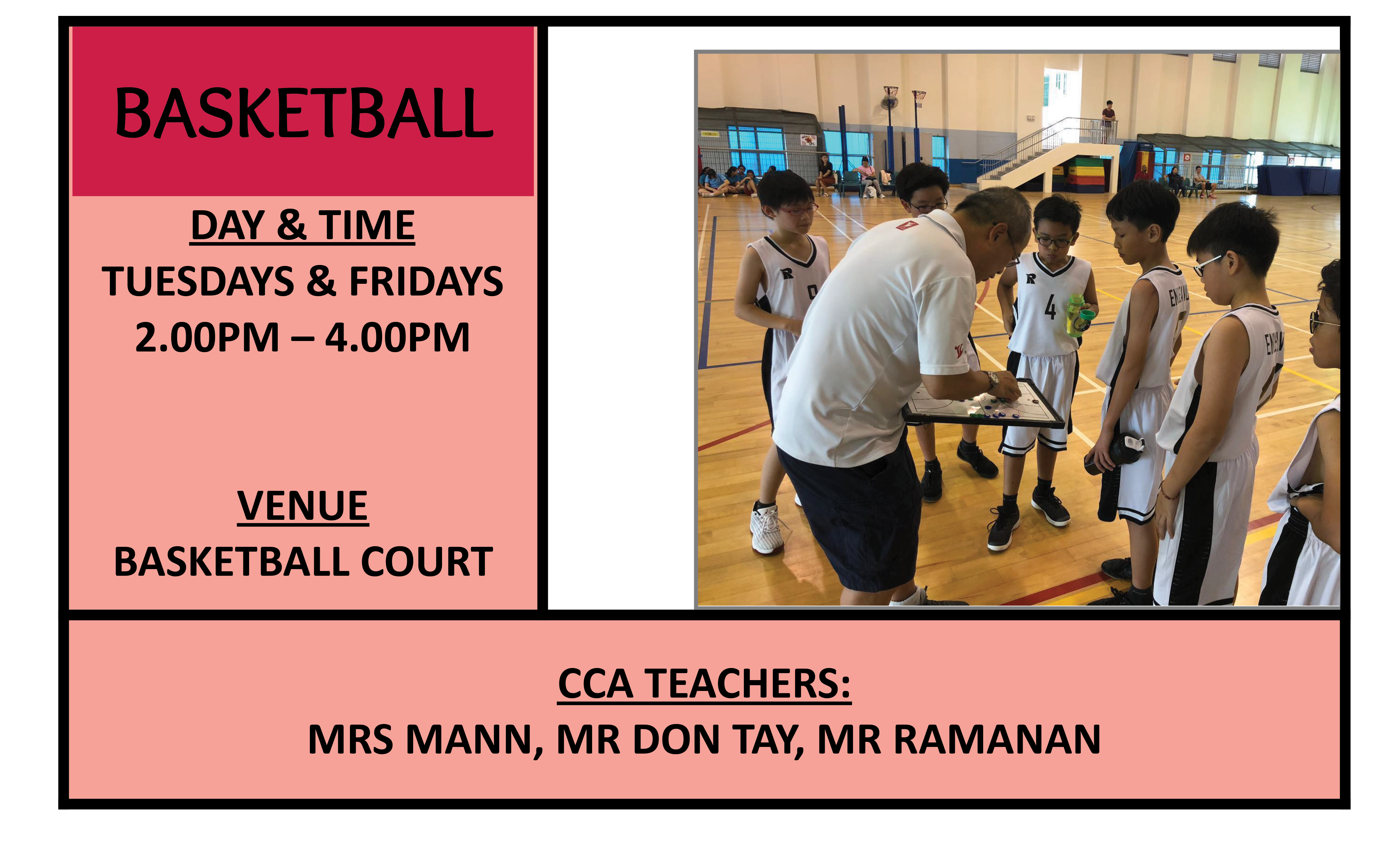 Basketball CCA flyer , Tuedays & Fridays, 2-4PM, Basketball Court, showing a coach briefing young players in white uniforms, with session times and teacher names listed.