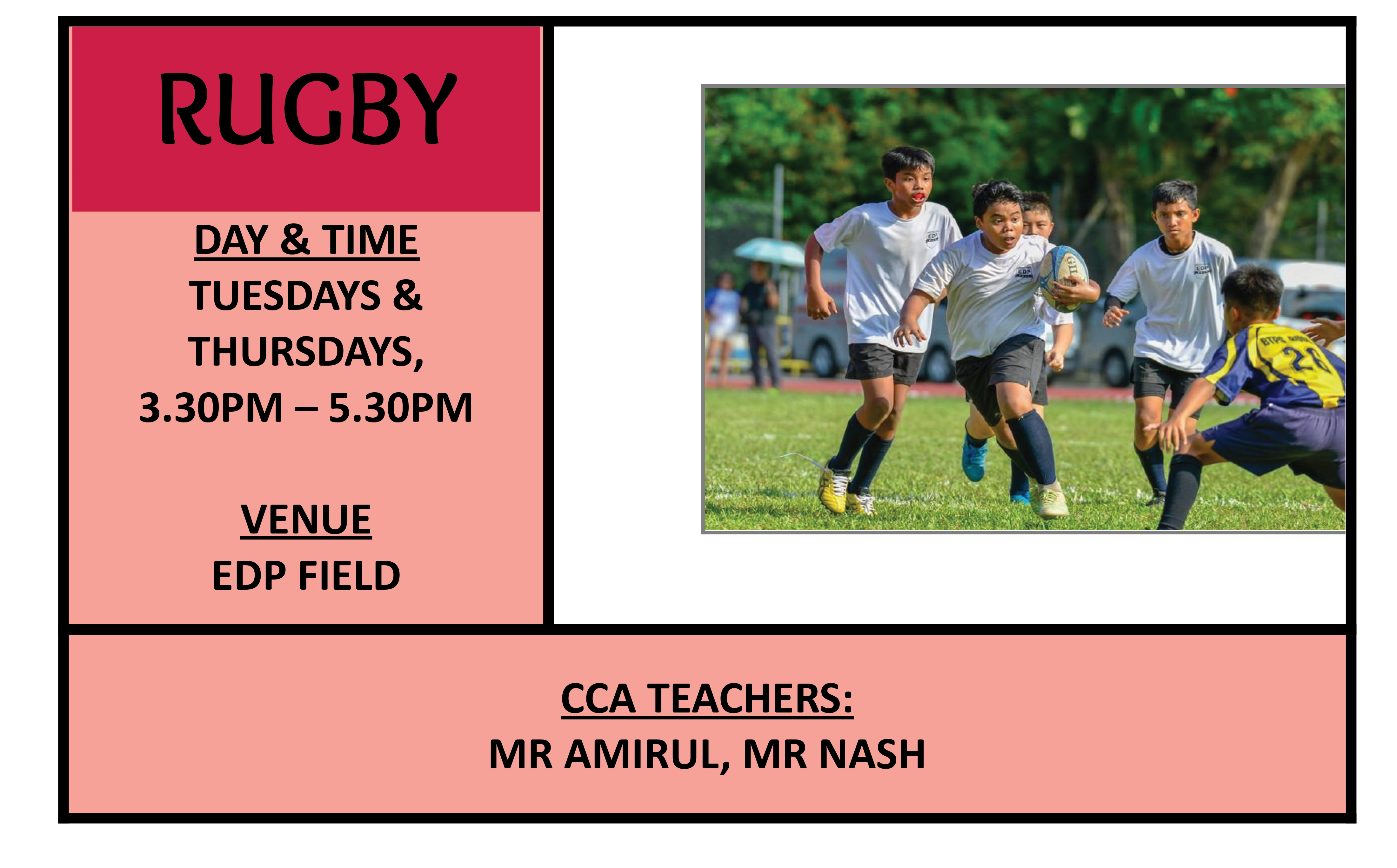 Rugby CCA flyer, Tuedays & Thursdays, 3.30-5.30PM, EDP Field, showing boys playing rugby on a field, with schedule Tuesdays and Thursdays 3.30-5.30pm at EDP Field.