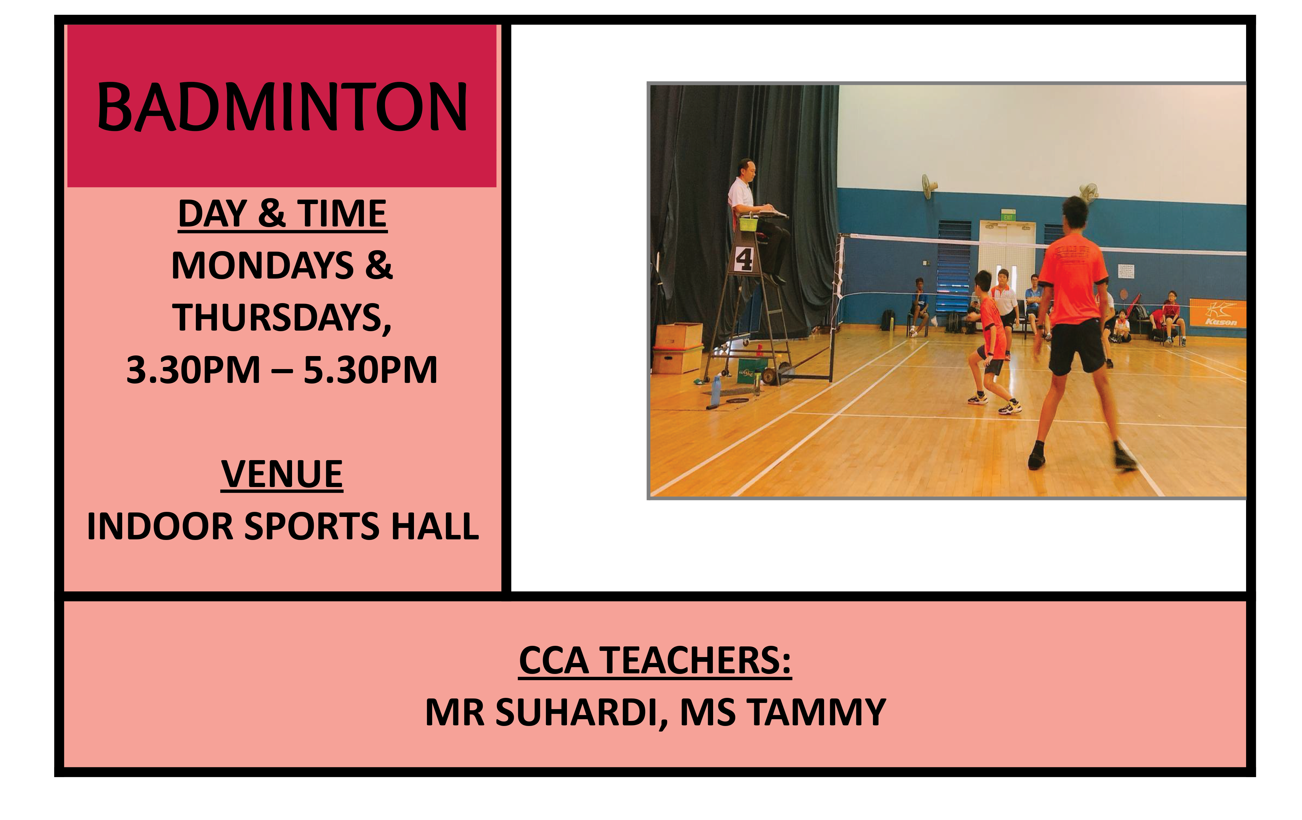 Badminton club flyer, Mondays & Thursdays, 3.30-5.30PM, Indoor Sports Hall, showing students playing in an indoor sports hall.